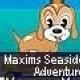 Maxims Seaside Adventure